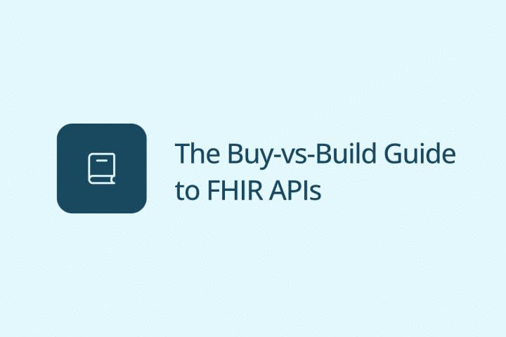 The Buy-vs-Build Guide to FHIR APIs
